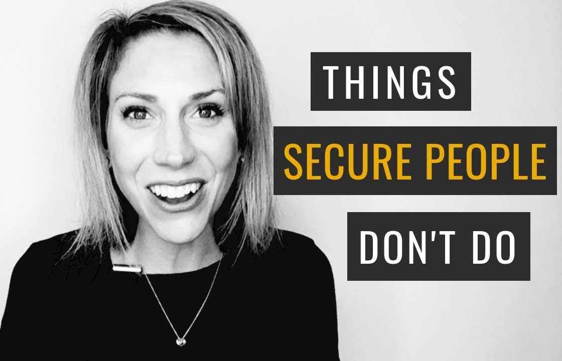 5 Things Secure People Just Don't Do