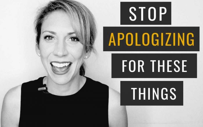 3 Things You Need to Stop Apologizing For