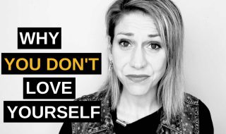Why You Don't Love Yourself