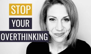How to Stop Overthinking Everything