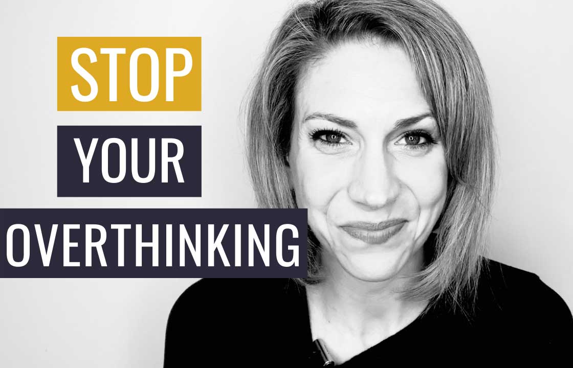 How to Stop Overthinking Everything