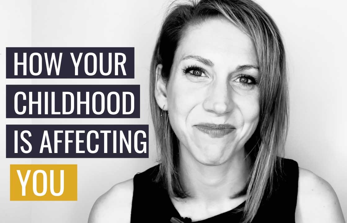 6 Ways Your Childhood is Affecting You Now