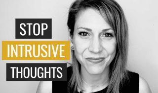 How to Stop Intrusive Thoughts