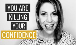 5 Ways You're Killing Your Confidence