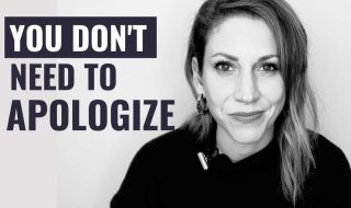 You Don't Need to Apologize