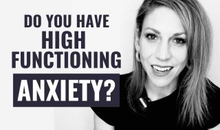 High Functioning Anxiety: The 10 Symptoms