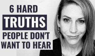 6 Hard TRUTHS People Don't Want to Hear
