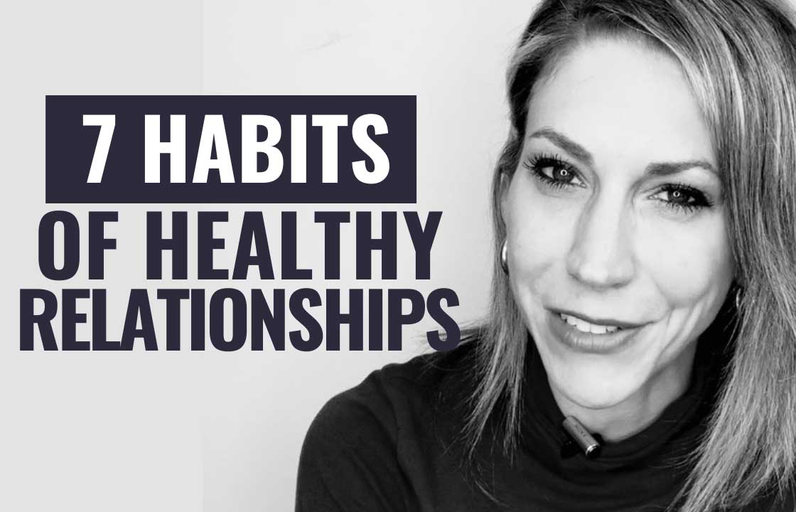 7 Simple Habits of Healthy Relationships