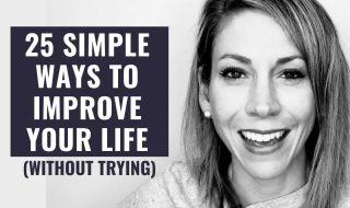 25 Ways to Improve Your Life Without Really Trying