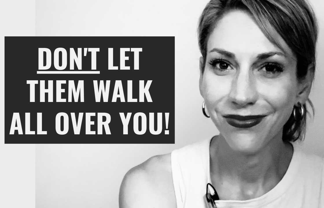 How to Stop Letting People Walk All Over You