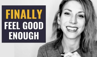 7 Things You Need to Know When You Don't Feel Good Enough