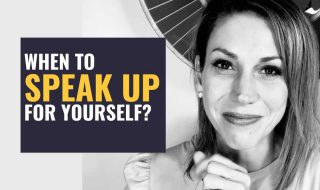 How to Know When To Speak up for Yourself