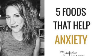 5 Foods that Help Anxiety