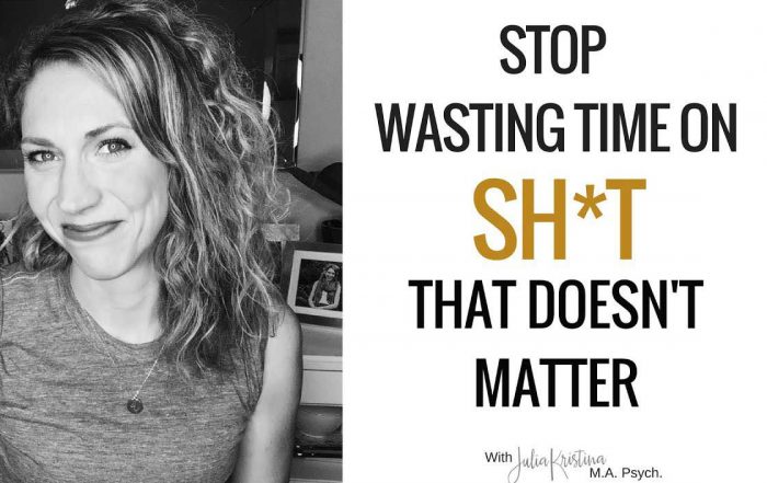 3 Steps to Stop Wasting Time On Sh*t That Doesn't Matter