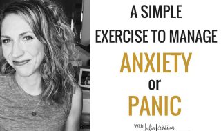 A Simple Grounding Exercise for Dealing with Anxiety or A Panic Attack