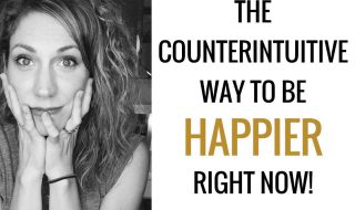 How To Be Happier Right Now!