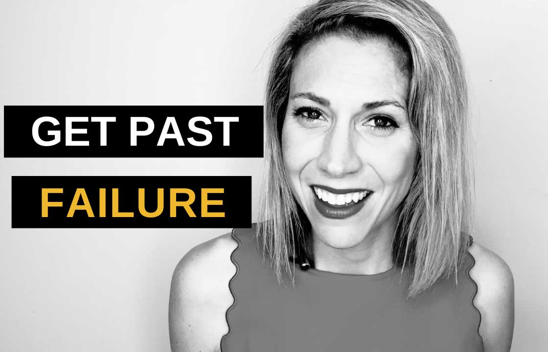 How To Get Past Your Fear of Failure