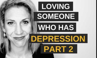 PART 2! Loving Someone Who Has Depression