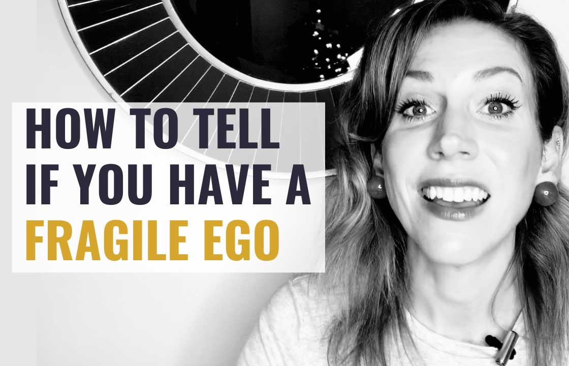 7 Signs that Your Ego is too Fragile