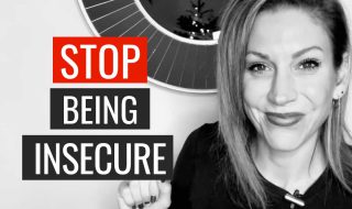 How To Stop Being Insecure