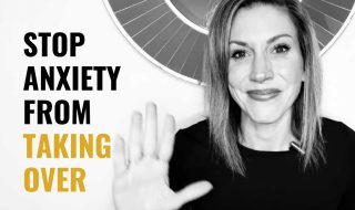 How To Stop Anxiety From Taking Over Your Life