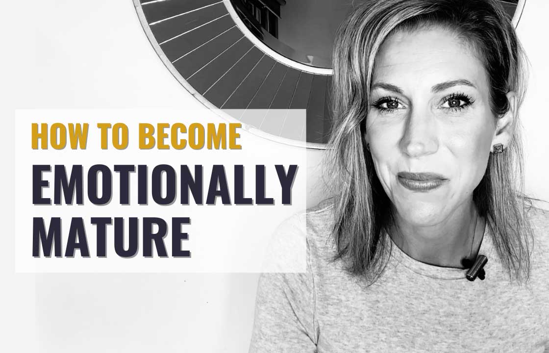 Emotional Maturity101: 5 Ways to Become More Emotionally Mature