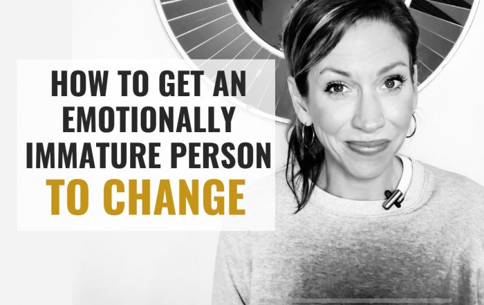 This is How to Get An Emotionally Immature Person to Change