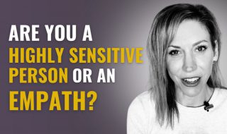 Are you a Highly Sensitive Person or An Empath