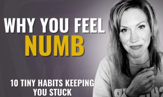 10 Tiny Habits Keeping You Emotionally Numb