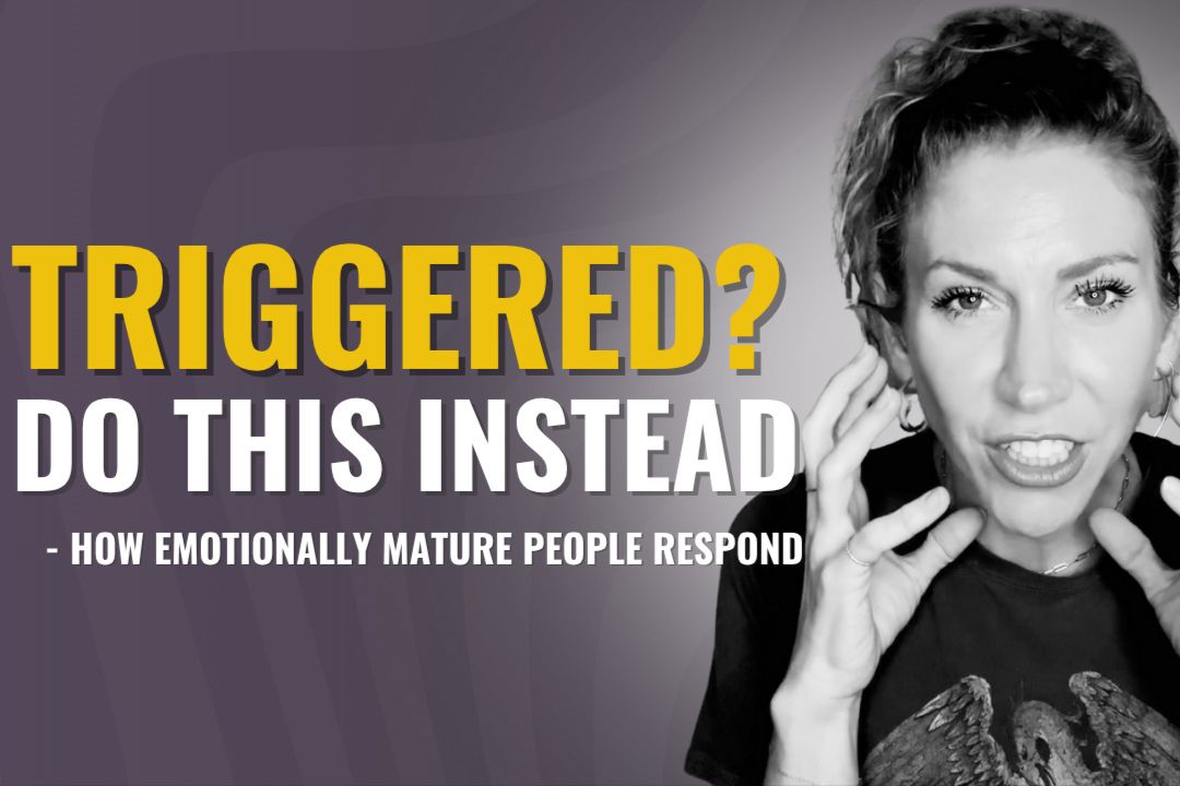 What to Do When You’re Triggered